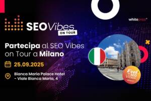 Il 25 settembre il SEO Vibes On Tour di WhitePress® arriva a Milano, per una giornata dedicata al digital marketing.