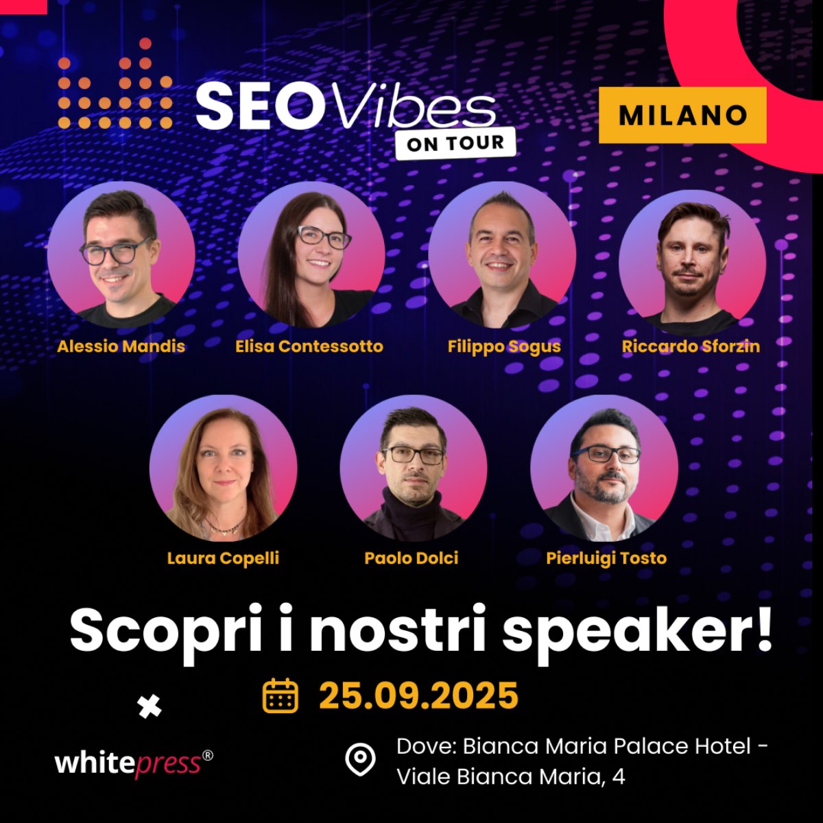 Gli speaker protagonisti del SEO Vibes On Tour del 25 settembre a Milano, l’evento sul digital marketing targato WhitePress®.